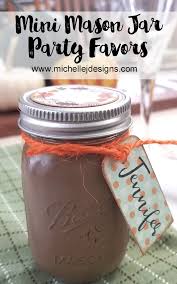 Dinner party favors come in all shapes, sizes, flavors, and price tags. Perfect Mini Mason Jar Party Favors Michelle James Designs