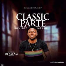 Click here to listen and download. Download Music Mixtape Mp3 Dj Salam Classic Parte Vibes Mix Naijafinix