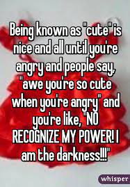 Being Known As Cute Is Nice And All Until You Re Angry And People Say Awe You Re So Cute When Y Short Girl Quotes Short People Problems Short Girl Problems