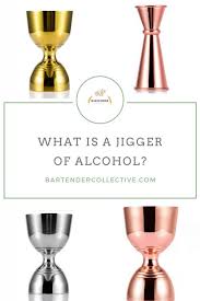 How Much Is A Jigger Of Alcohol Bartender Collective