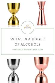 how much is a jigger of alcohol bartender collective