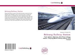 Both a commuter station and an intercity ktm station. Behrang Railway Station 978 613 5 73893 3 6135738933 9786135738933