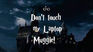 Dont Touch My Laptop Muggle Desktop Wallpaper Harry Potter Harry Potter Wallpaper Harry Potter Iphone Wallpaper