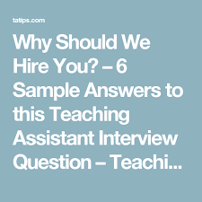 Why Should We Hire You 6 Sample Answers To This Teaching Assistant Interview Question Teachi This Or That Questions Teaching Assistant Interview Questions