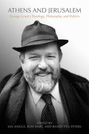 Athens and Jerusalem: George Grant s Theology, Philosophy, and Politics:  9780802091765