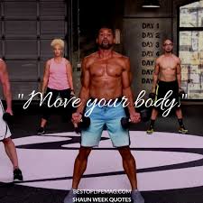 Here at team hybrid fitness we dedicate ourselves to helping you reach your fitness goals. Printable Shaun Week Quotes For Workout Motivation The Best Of Life Magazine
