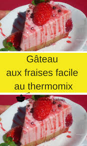Gateau Aux Fraises Facile Au Thermomix En 2020 Gateau Fraise Facile Gateau Fraise Recette Avec Des Fraises