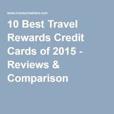 Maybe you would like to learn more about one of these? 10 Best Travel Rewards Credit Cards Of 2015 Reviews Comparison Travel Rewards Credit Cards Small Business Credit Cards Rewards Credit Cards