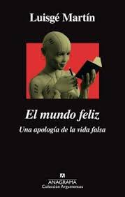 Un mundo feliz presenta una distopía futurista de un tipo inusual. Descargar Gratis El Mundo Feliz Argumentos Autor Luisge Martin