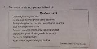 Tentukan Tanda Jeda Pada Puisi Berikut Jawaban Yg Tepat Ya Kaka Kaka Brainly Co Id