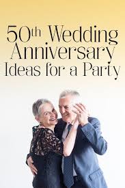 50th Wedding Anniversary Ideas For A Party 50th Wedding Anniversary 50th Anniversary Party Ideas Parents 50th Wedding Anniversary Party