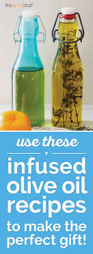 Use These Infused Olive Oil Recipes To Make The Perfect Gift Coupons Com Olive Oil Recipes Infused Olive Oil Flavored Olive Oil