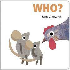 He received the 1984 american institute of graphic arts gold medal of all the questions i have been asked as an author of children's books, the most frequent one, without doubt, has been 'how do you get your ideas?' Who By Leo Lionni Board Book Target