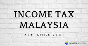 Income Tax Malaysia A Definitive Guide Funding Societies Malaysia Blog