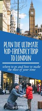 How To Plan The Ultimate Kid Friendly Trip To London Grits And Chopsticks In 2020 Kid Friendly Trips London Travel London Vacation