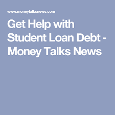 Get Help With Student Loan Debt Money Talks News Student Loan Debt Loan Payoff Student Loans