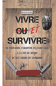 On les appelle les collapsologues. Amazon Fr Vivre Et Survivre Se Preparer S Adapter Et Faire Face A La Fin Du Monde Ou Aux Crises Du Quotidien Diogene Livres