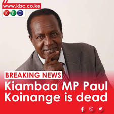 The member of parliament belongs to the jubilee side that supported. Kbc Channel1 News S Tweet Kiambaa Mp Paul Koinange Is Dead Gt Mk Trendsmap