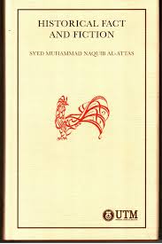 •born at bogor, september 5, 1931. Historical Fact And Fiction By Syed Muhammad Naquib Al Attas 2012