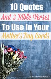Parents are either going to prepare their children to follow … 10 Quotes And 3 Bible Verses To Use In Your Mother S Day Cards