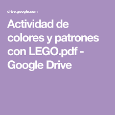 Actividad De Colores Y Patrones Con Lego Pdf Google Drive Klassrumsideer For Barn Utbildning