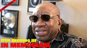 In Memoriam: Otis Redding III (1964