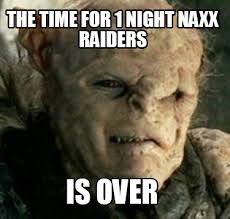 Mark davis taking care of his guy jon gruden at #warriors game (pic from @957thegame). Meme Creator Funny The Time For 1 Night Naxx Raiders Is Over Meme Generator At Memecreator Org