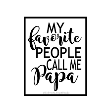 My Favorite People Call Me Papa Sign Papa Sign Grandparent Sign Grandparent Gifts Papa Printable Gift From Grandchild Grandpa Pops Grandparent Gifts Call Me My Favorite Things