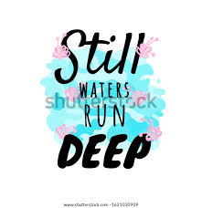 Still Waters Run Deep Female Inspire ...
