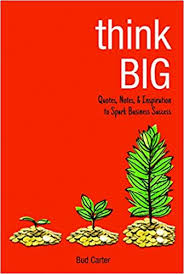 It has been notable for putting family force 5 into the mainstream. Think Big Quotes Notes Inspiration To Spark Business Success Carter Bud 0760789268151 Amazon Com Books