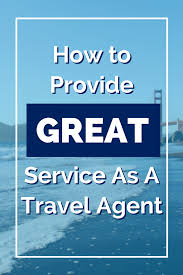 Can You Give Me Some Guidance On How To Deliver Great Service When I Become A Travel Agent Become A Travel Agent Disney Travel Agents Travel Agent Jobs