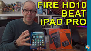 Why I Purchased The Amazon Fire Hd 10 Instead Of An Ipad Pro Youtube