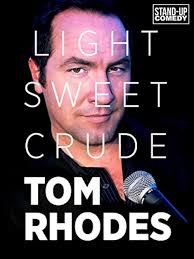 Tom Rhodes: Light, Sweet, Crude (TV Special 2012)