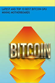 Best gpu for crypto mining windows central 2021. Latest And Top 10 Best Bitcoin Gpu Mining Motherboards English Edition Ebook Gill Molly Amazon De Kindle Shop