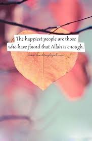 The Happiest People Are Those Who Have Found That Allah Subhanahu Wa Ta Ala Is Enough Nameastrology Islamic Inspirational Quotes Islam Islamic Quotes