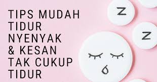 Sekiranya anda tidak dapat tidur pada waktu malam, boleh anda doa agar dapat mudah tidur. Tips Mudah Tidur Nyenyak Waktu Malam Kesan Tak Cukup Tidur Umi Nazrah