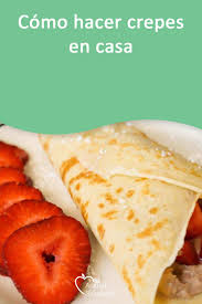 Como Hacer Crepes En Casa Como Hacer Crepes Hacer Crepes Crepes Receta Facil