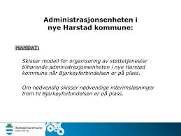 Harstad kommune is a member of vimeo, the home for high quality videos and the people who love them. Ppt Anbefalt Modell For Administrasjonsenheten I Nye Harstad Kommune Powerpoint Presentation Id 5600582