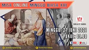Renungan harian katolik, kamis 24 juni 2021: Misa Hari Minggu Biasa Xiii 27 Juni 2021 Paroki Pulo Gebang Keuskupan Agung Jakarta