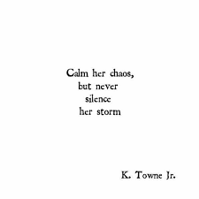 This teaching was given after christ had told the disciples that he had to go to the father, teaching that the prince of this world was coming. Calm Her Chaos But Never Silence Her Storm 12thtribevibes Shop12thtribe Words Quotes Life Quotes Quotations