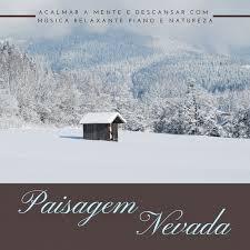 Confira nossa seleção com 12 músicas para relaxar, acalmar a mente e aliviar o stress. Paisagem Nevada Acalmar A Mente E Descansar Com Musica Relaxante Piano E Natureza Album By Paisagem Sonora Spotify