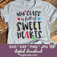 Download My Class Is Full Of Sweet Hearts Svg Files For Cricut And Silhouette