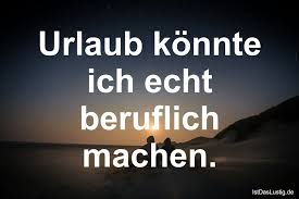 Die Besten 34 Urlaub Sprüche Auf Istdaslustigde