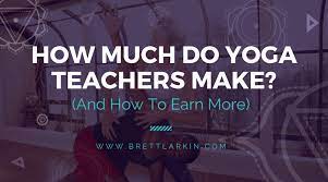 Yoga teacher pay depends a lot on the type of environment and the region of the country in which you teach. How Much Do Yoga Teachers Make And How To Earn More Brett Larkin Yoga