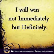 I Will Win Not Immediately But Definitely Islamicinspirations Islamicquotes Inspirational Quotes Best Quotes Attitude Quotes