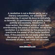 Party quotes big group healthy marriage dinner table relax husband cooking home dinning table i love to cook for myself and my husband and big groups. A Revolution Is Not A Dinner Party Nor A Literary Composition Nor Idlehearts
