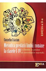 Aria curriculara reprezinta un criteriu nou de clasificare (grupare) a disciplinelor de studiu in evaluarea informeaza despre calitatea predarii, despre modul in care a fost realizat continutul instruirii, despre accesibilitatea acestuia, despre. Metodica Predarii Limbii Romane La Clasele 1 4 Ed 2 Minoritati Corneliu Craciun Libris