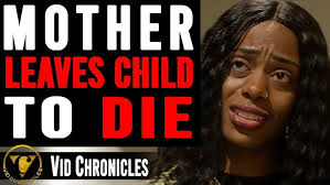 "Vid Chronicles" Mother leaves child to die (TV Episode 2022)
