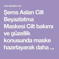 Sems Aslan Cilt Beyazlatma Maskesi Cilt Bakimi Ve Guzellik Konusunda Maske Hazirlayarak Daha Guzel Bir Cilde Kavusm Cilt Beyazlatma Cilt Bakimi Cilt Tedavileri