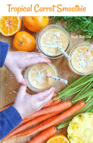 Tropical Carrot Smoothie Veggie Smoothie Recipes Carrot Recipe For Kids Veggie Smoothies